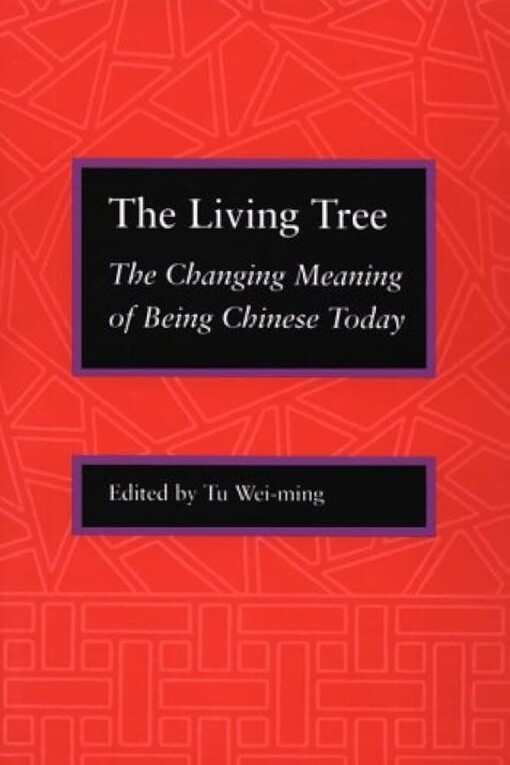 The Living Tree: The Changing Meaning of Being Chinese Today