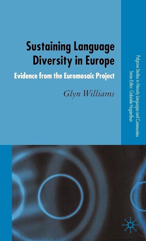 Sustaining Language Diversity in Europe: Evidence from the Euromosaic Project (Palgrave Studies in Minority Languages and Communities)
