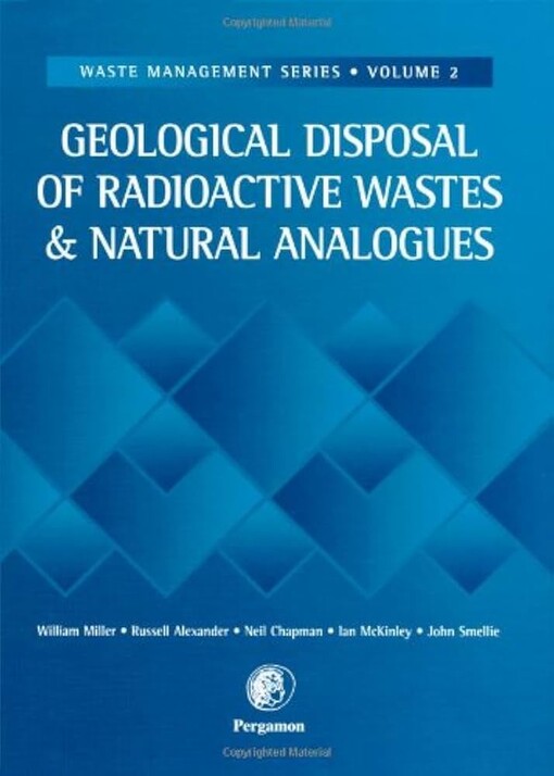 Geological Disposal of Radioactive Wastes and Natural Analogues, Volume 2 (Waste Management)