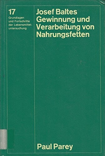 Gewinnung und Verarbeitung von Nahrungsfetten