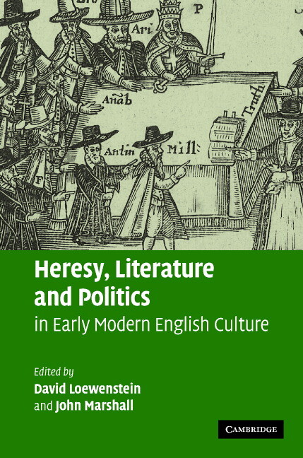 Heresy, literature, and politics in early modern English culture ;