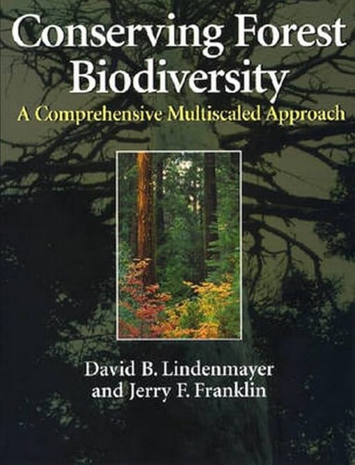 Conserving forest biodiversity :a comprehensive multiscaled approach