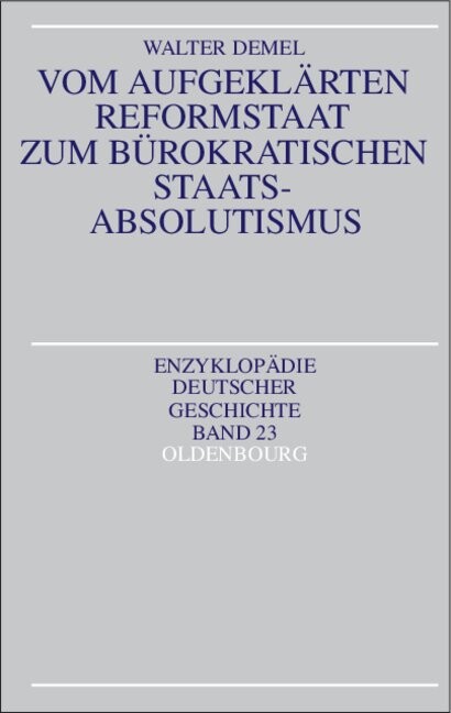Vom aufgeklärten Reformstaat zum bürokratischen Staatsabsolutismus