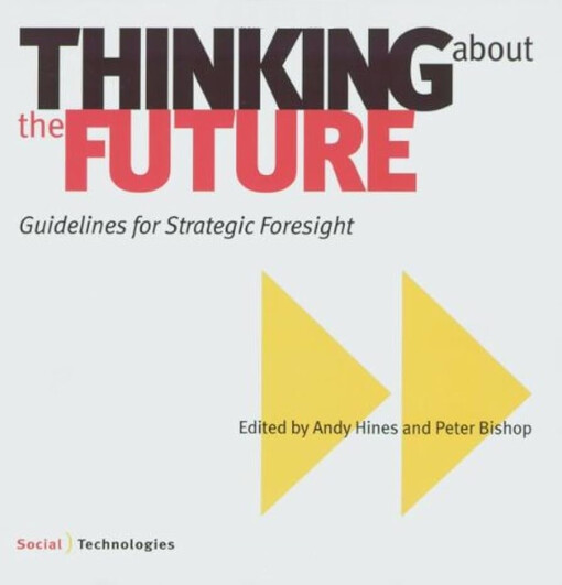 Thinking about the future :guidelines for strategic foresight