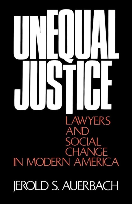 Unequal justicelawyers and social change in modern America