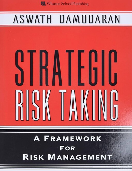 Strategic Risk Taking: A Framework for Risk Management