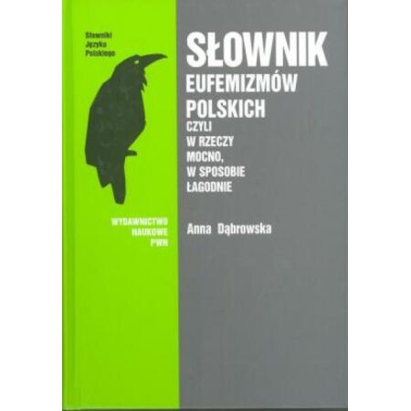 Slownik eufemizmów polskich, czyli, W rzeczy mocno, w sposobie lagodnie