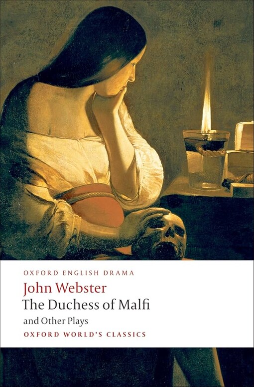 The Duchess of Malfi and Other Plays: The White Devil; The Duchess of Malfi; The Devil's Law-Case; A Cure for a Cuckold (World's Classics)