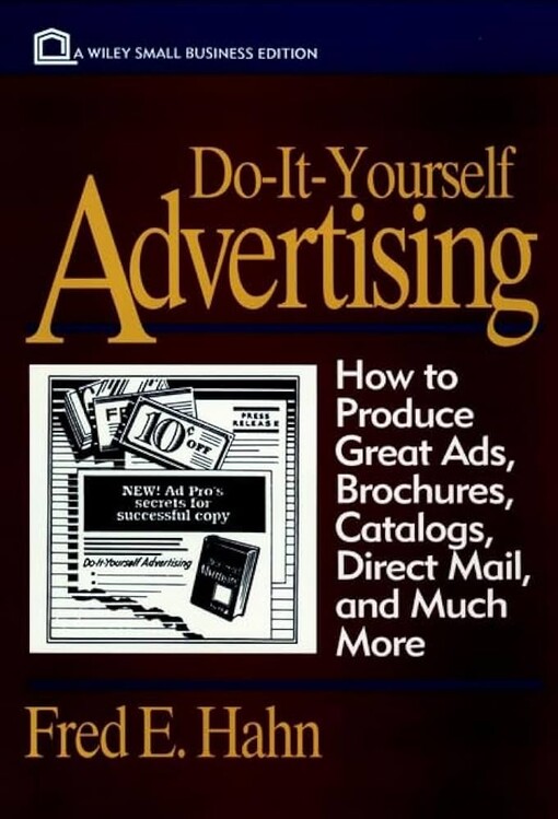 Do-it-yourself advertising :how to produce great ads, brochures, catalogs, direct mail and much more