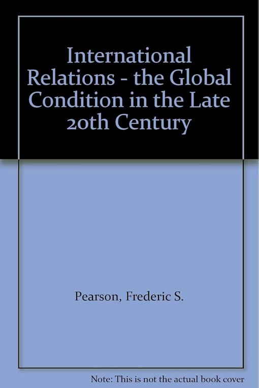 International Relations: The Global Condition in the Late Twentieth Century