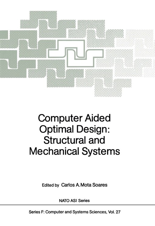 Computer aided optimal design :structural and mechanical systems