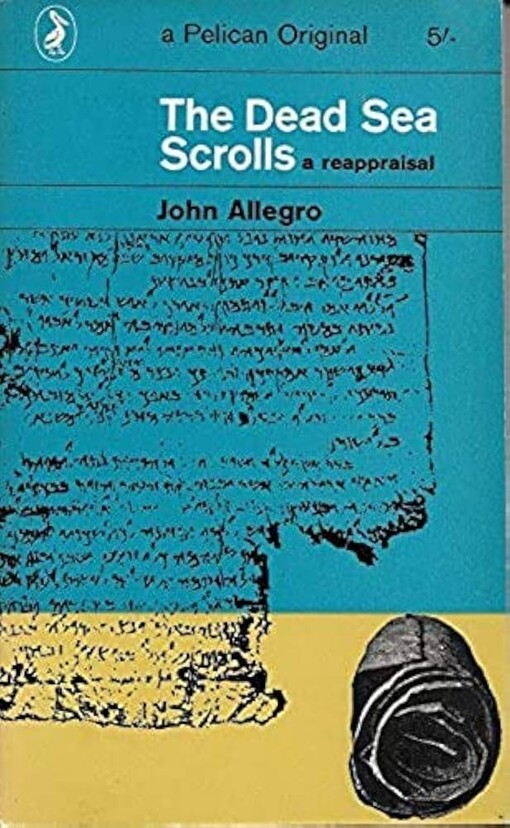 The Dead Sea Scrolls: A Reappraisal (A Pelican original)