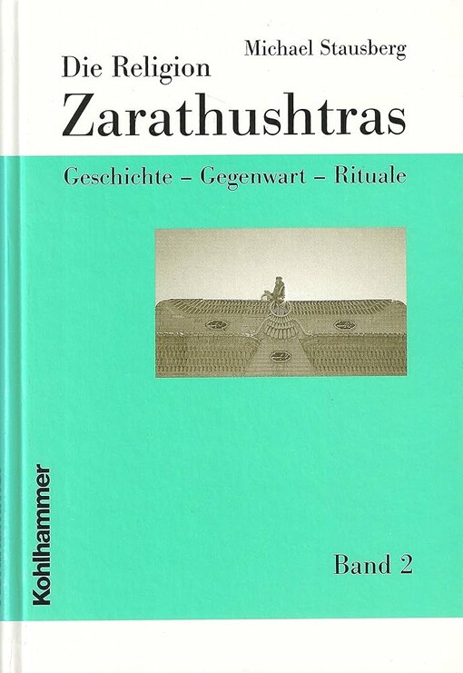 Die Religion Zarathushtras, 3 Bde., Bd.2, Gegenwart