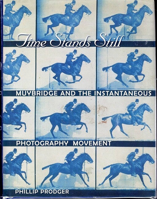 Time Stands Still: Muybridge and the Instantaneous Photography Movement