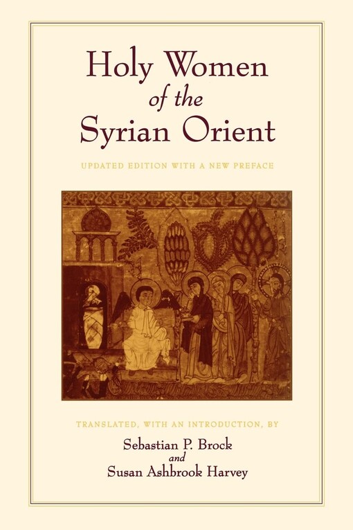 Holy Women of the Syrian Orient (Transformation of the Classical Heritage)