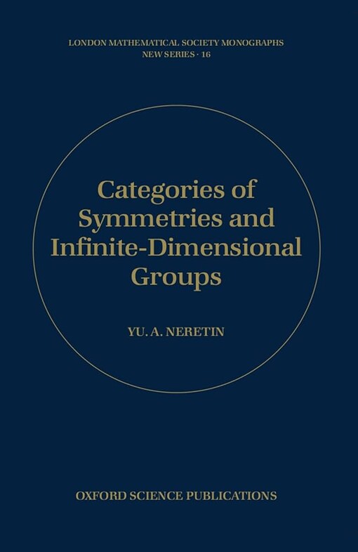 Categories of Symmetries and Infinite-Dimensional Groups (London Mathematical Society Monographs)