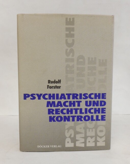 Psychiatrische Macht und rechtliche Kontrolle (German Edition)