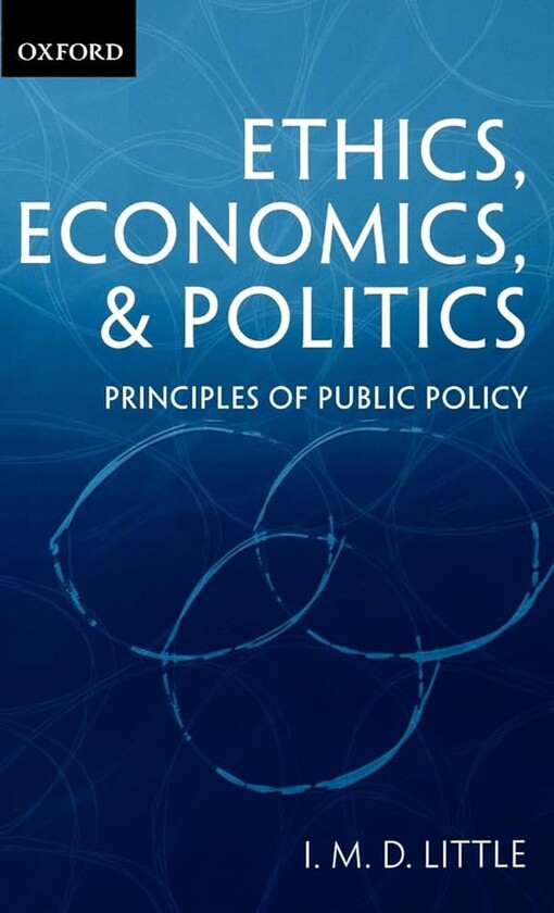 Ethics, Economics, and Politics: Some Principles of Public Policy