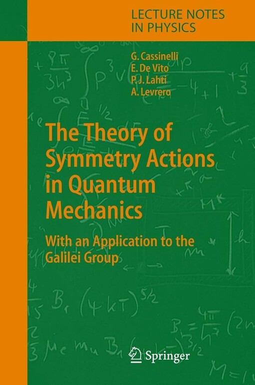 The Theory of Symmetry Actions in Quantum Mechanics: with an application to the Galilei group (Lecture Notes in Physics)