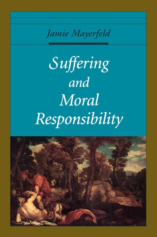 Suffering and Moral Responsibility (Oxford Ethics)