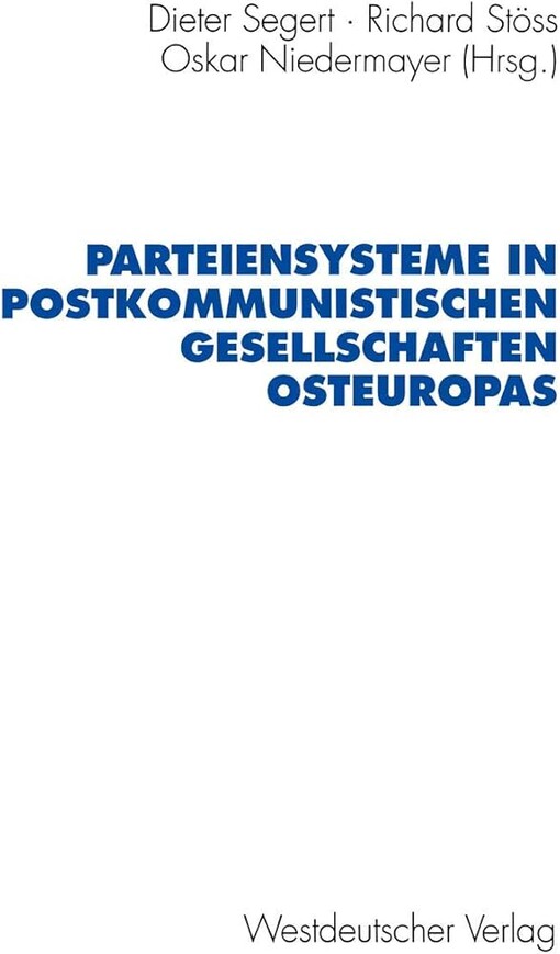 Parteiensysteme in postkommunistischen Gesellschaften Osteuropas (Schriften des Zentralinstituts fur Sozialwissenschaftliche Forschung der Freien Universitat Berlin) (German Edition)