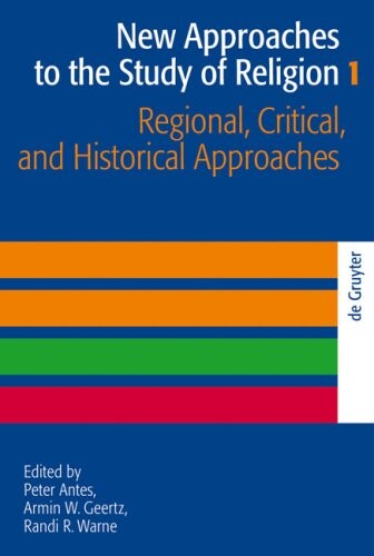 New approaches to the study of religion.  Volume 1:, Regional, critical, and historical approaches 