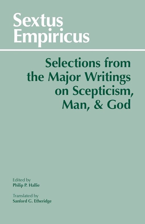 Sextus Empiricus: Selections from the Major Writings on Skepticism Man and God