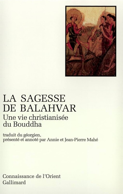 La Sagesse de Balahvar. Une vie christianisée du Bouddha