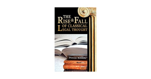 The Rise and Fall of Classical Legal Thought