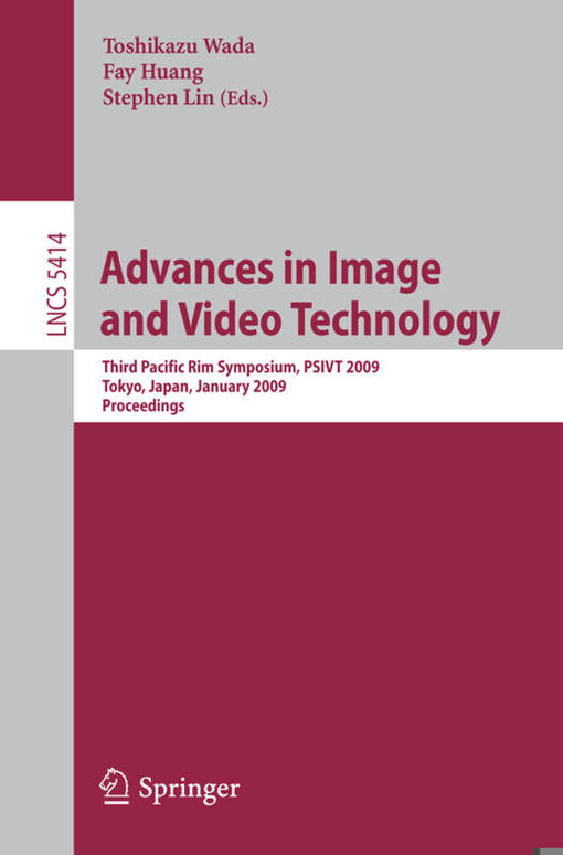 Advances in Image and Video Technology: Third Pacific Rim Symposium, PSIVT 2009, Tokyo, Japan, January 13-16, 2009, Proceedings (Lecture Notes in ... Vision, Pattern Recognition, and Graphics)