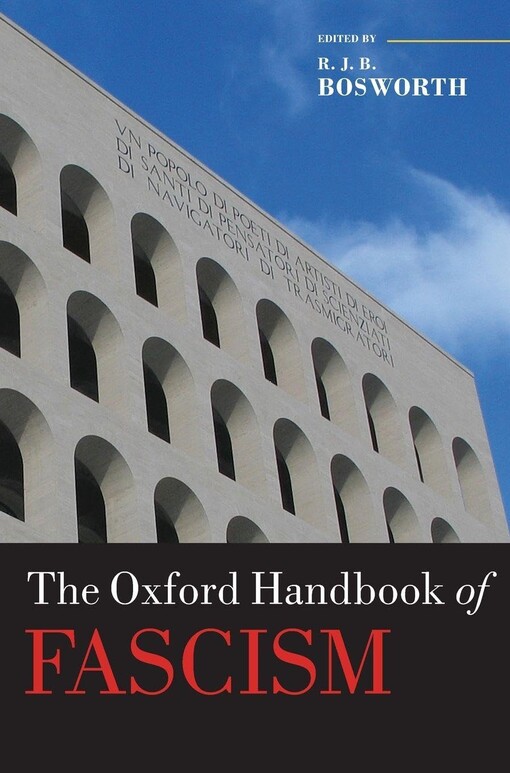 The Oxford Handbook of Fascism (Oxford Handbooks in History)