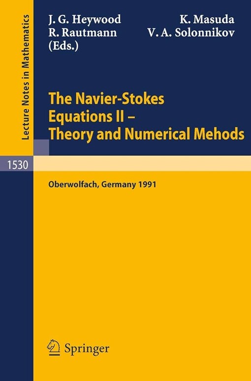 The Navier-Stokes Equations II - Theory and Numerical Methods: Proceedings of a Conference held in Oberwolfach, Germany, August 18-24, 1991 (Lecture Notes in Mathematics)