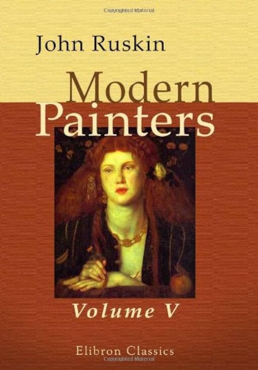 Modern Painters: Volume 5. Of Leaf Beauty. Of Cloud Beauty. Of Ideas of Relation