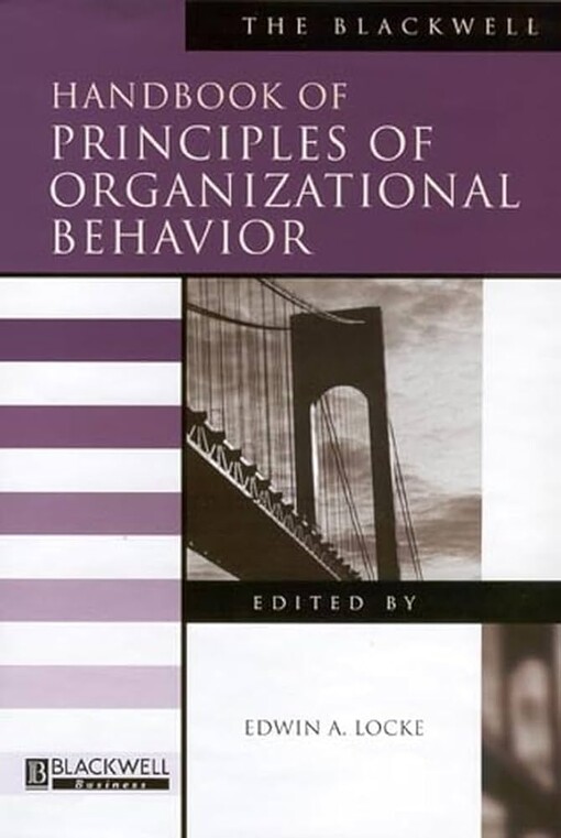 The Blackwell Handbook of Principles of Organizational Behavior (Blackwell Handbooks in Management)