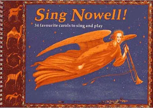 Sing Nowell!: 34 Favourite Carols to Sing and Play (Classroom Music)