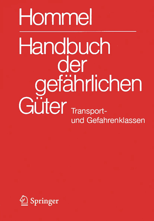 Handbuch der gefährlichen Güter :Transport- und Gefahrenklassen