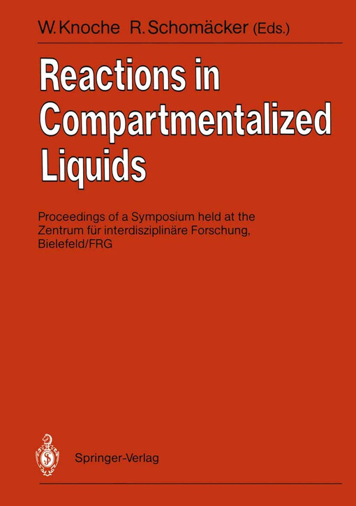 Reactions in compartmentalized liquids :proceedings of a symposium held at the Zentrum für Interdisziplinäre Forschung, Bielefeld/FRG, September 11-14, 1988