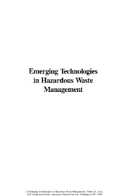 Emerging technologies in hazardous waste management :developed from a symposium sponsored by the Division of Industrial Chemistry...
