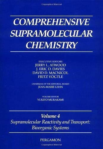 Comprehensive supramolecular chemistry.Volume 4,Supramolecular reactivity and transport : bioinorganic systems