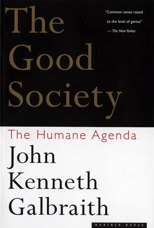 The good society :the humane agenda