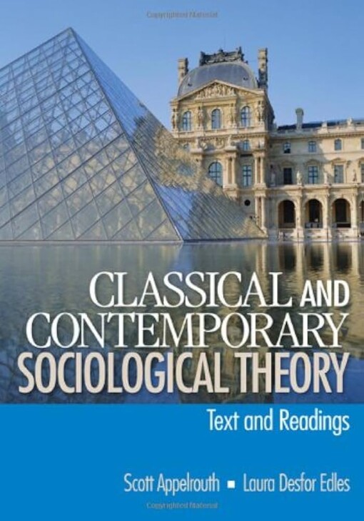 Classical and Contemporary Sociological Theory: Text and Readings