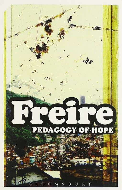Pedagogy of Hope: Reliving Pedagogy of the Oppressed (Continuum Impacts)