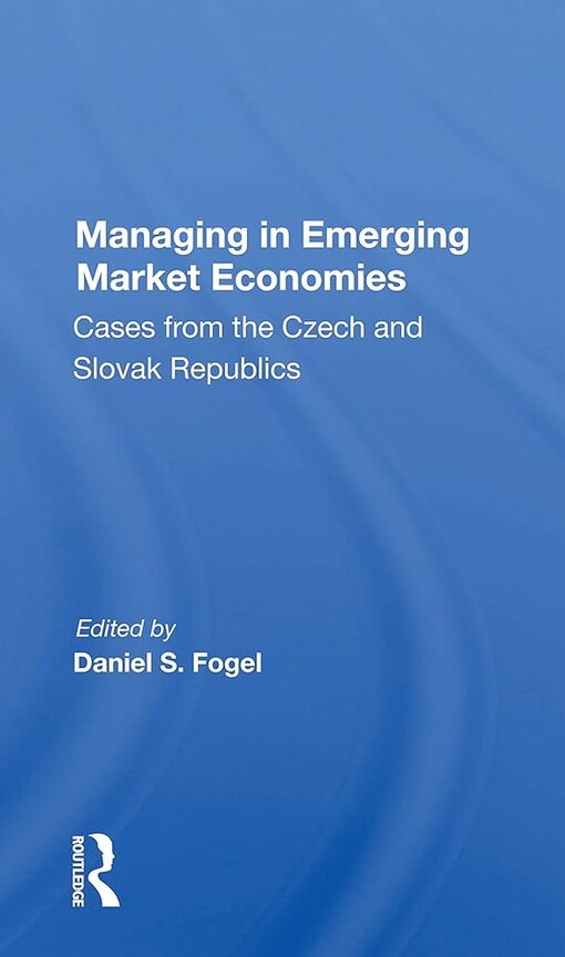 Managing in emerging market economies :cases from the Czech and Slovak Republics