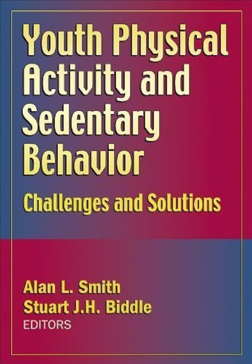 Youth Physical Activity and Sedentary Behavior: Challenges and Solutions