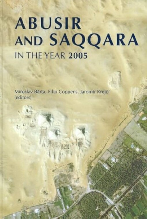 Abusir and Saqqara in the Year 2005: Proceedings of the Conference Held in Prague (June 27-July 5, 2005)