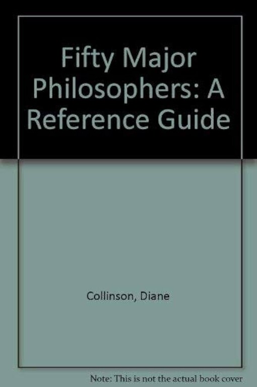 Fifty major philosophers: A reference guide