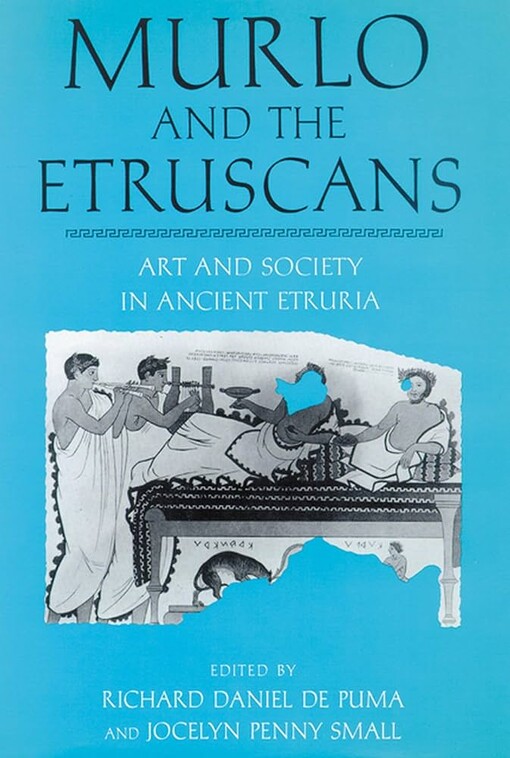 Murlo and the Etruscans: Art and Society in Ancient Etruria (Wisconsin Studies in Classics)