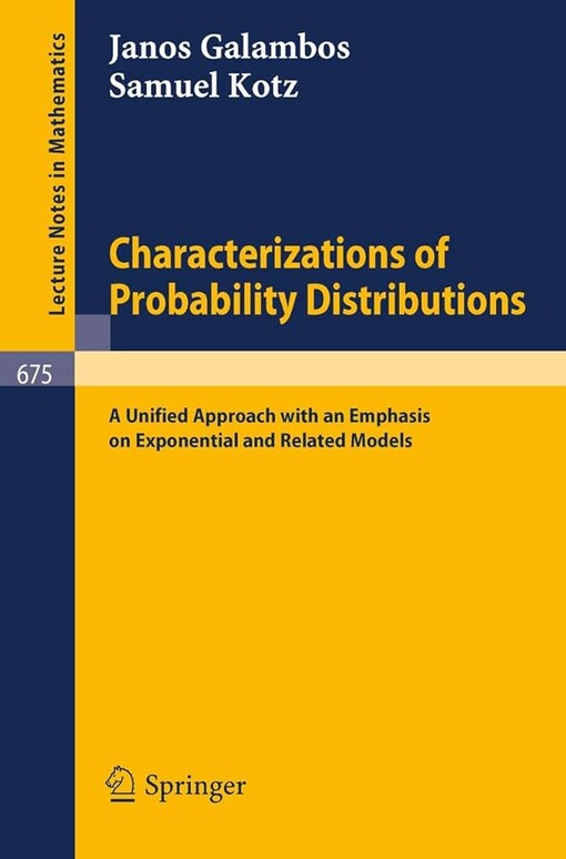 Characterizations of Probability Distributions.: A Unified Approach with an Emphasis on Exponential and Related Models. (Lecture Notes in Mathematics)