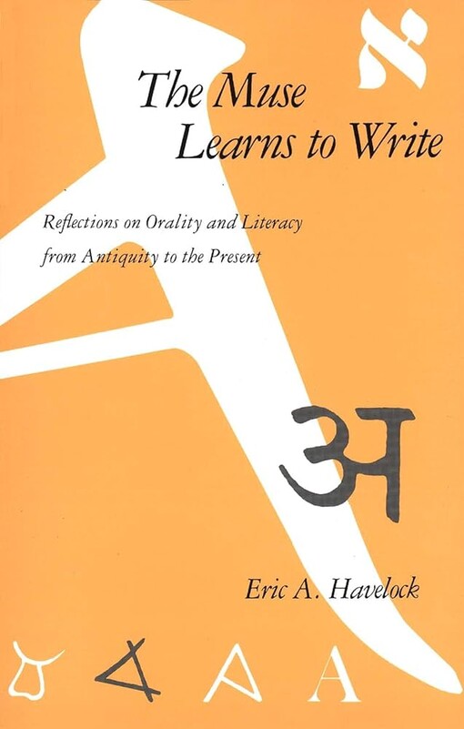 The Muse Learns to Write: Reflections on Orality and Literacy from Antiquity to the Present