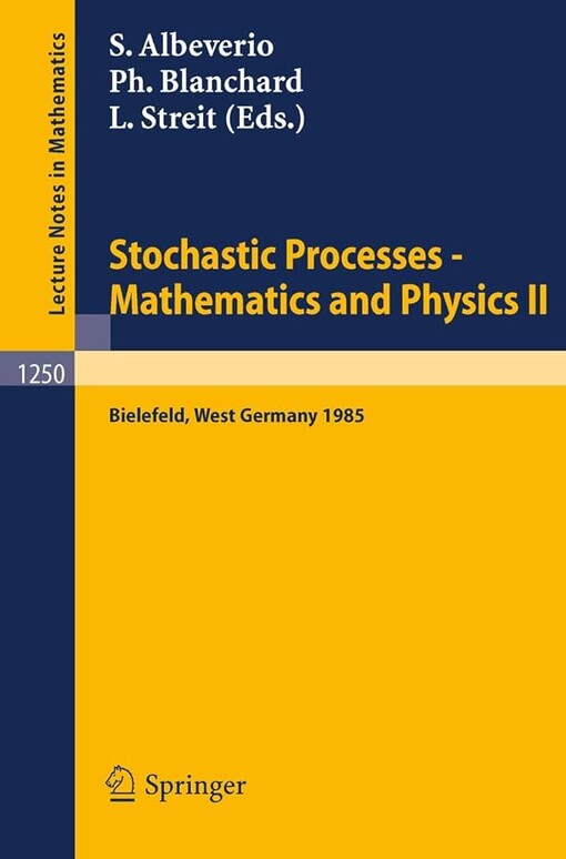 Stochastic Processes - Mathematics and Physics II: Proceedings of the 2nd BiBoS Symposium held in Bielefeld, West Germany, April 15-19, 1985 (Lecture Notes in Mathematics)